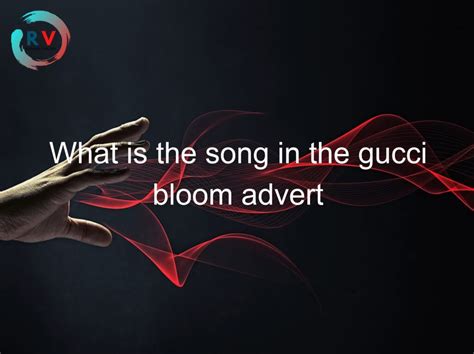 music gucci bloom advert